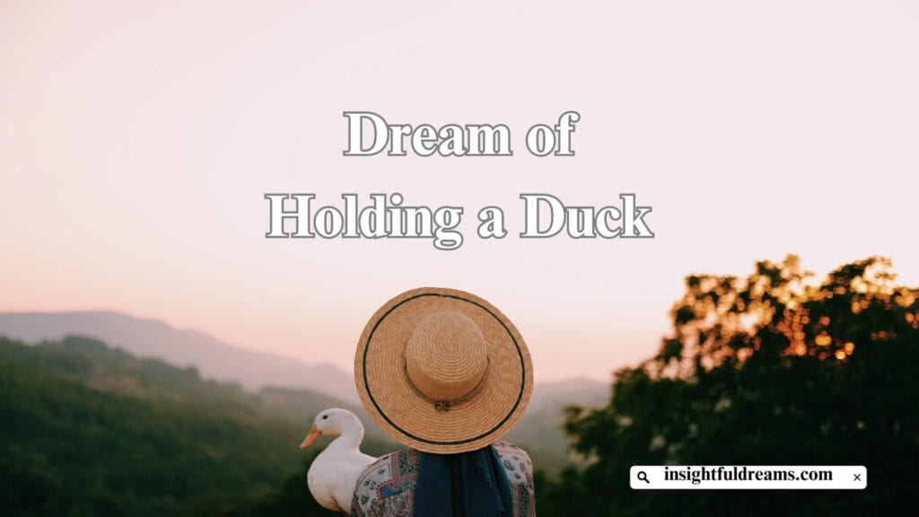 Dream of Holding a Duck